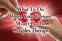 what to do when your partner won't go to couples therapy